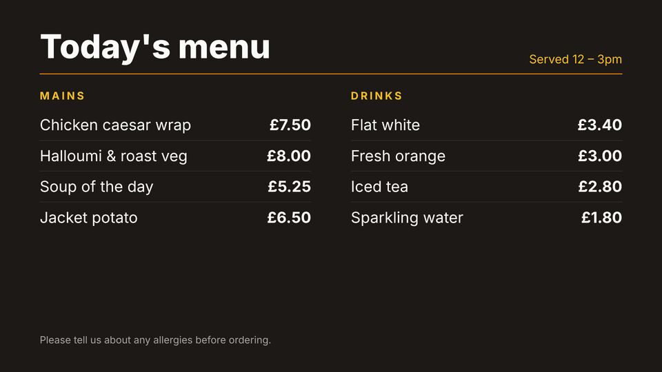 Food & drink screen design: Menu board. Two columns of items and prices.